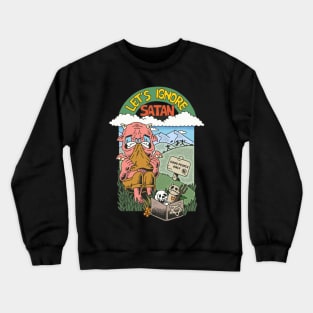 let's ignore satan Crewneck Sweatshirt